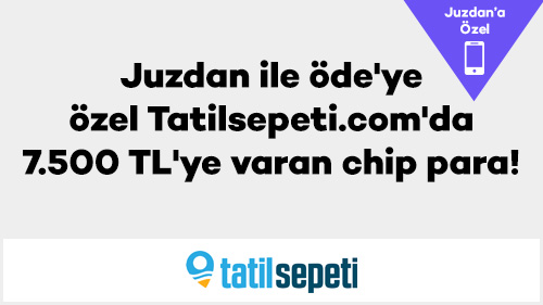 Juzdan ile Öde'ye Özel Tatilsepeti.com'da 7.500 TL'ye Varan Chip Para