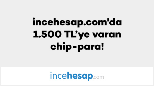 incehesap.com'da 1.500 TL’ye varan chip-para!